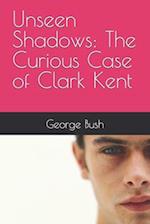 Unseen Shadows: The Curious Case of Clark Kent 