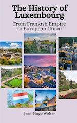The History of Luxembourg: From Frankish Empire to European Union 