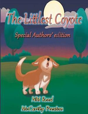 The Littlest Coyote Special Authors' Edition: The First Adventures of LilCoy and His Friends