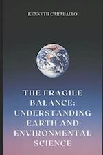 The Fragile Balance: Understanding Earth and Environmental Science 