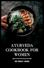 Ayurveda Cookbook for Women: Delicious Ayurvedic Recipes for Women's Health 