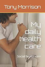 My daily health care : Social health care 
