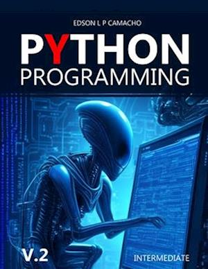 Learn Python From an Expert : Python Mastery: The Intermediate Guide