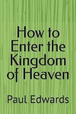 How to Enter the Kingdom of Heaven 