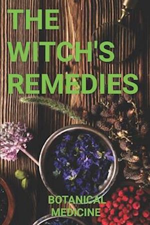 The Witch's Remedies: Botanical Medicine