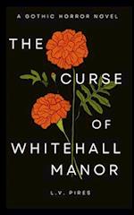 The Curse of Whitehall Manor: A Gothic Horror Novel 