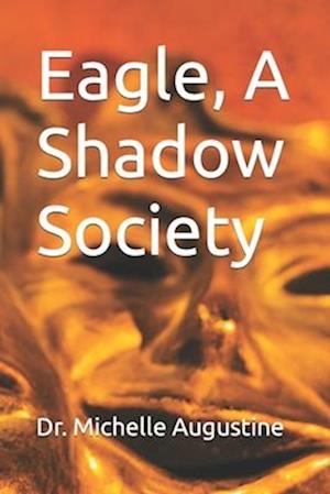 Eagle, A Shadow Society