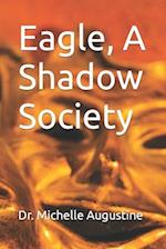 Eagle, A Shadow Society 