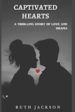 Captivated Hearts: A Thrilling Story Of Love And Drama 