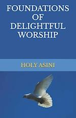 FOUNDATIONS OF DELIGHTFUL WORSHIP 