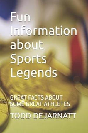 Fun Information about Sports Legends: GREAT FACTS ABOUT SOME GREAT ATHLETES