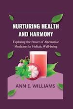 Nurturing Health and Harmony: Exploring the Power of Alternative Medicine for Holistic Well-being 