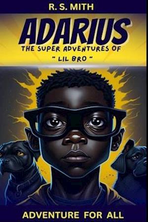 Adarius: The Super Adventures Of "LIL BRO"