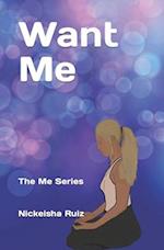 Want Me: The Me Series 