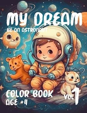 My Dream, be an astronaut: Coloring book