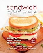 Sandwich Maker Cookbook: Healthy and Tasty Sandwich Maker Recipes 