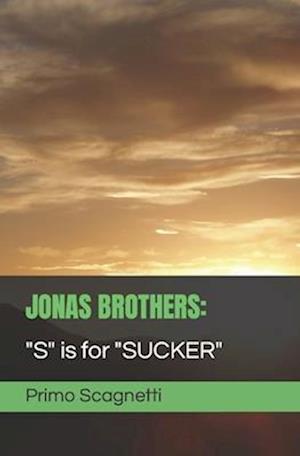 JONAS BROTHERS: "S" is for SUCKER