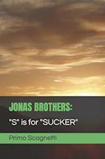 JONAS BROTHERS: "S" is for SUCKER 