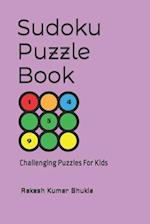 Sudoku Puzzle Book: Challenging Puzzles For Kids 