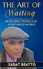 The art of waiting: Developing Patience in a Fast-Paced World 
