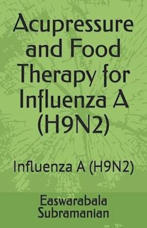 Acupressure and Food Therapy for Influenza A (H9N2): Influenza A (H9N2)