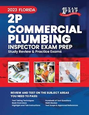 2023 Florida 2P Commercial Plumbing Inspector Exam Prep: 2023 Study Review & Practice Exams