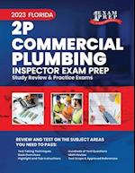 2023 Florida 2P Commercial Plumbing Inspector Exam Prep: 2023 Study Review & Practice Exams 