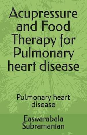 Acupressure and Food Therapy for Pulmonary heart disease: Pulmonary heart disease