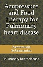 Acupressure and Food Therapy for Pulmonary heart disease: Pulmonary heart disease 