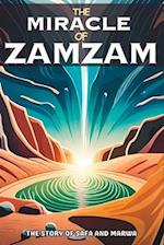 The Miracle Of Zamzam: The Story Of Safa and Marwa (A colorful story for children and teenagers) 