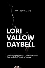 Lori Vallow Daybell: Unraveling Darkness: The Lori Vallow case and the Pursuit of Justice 