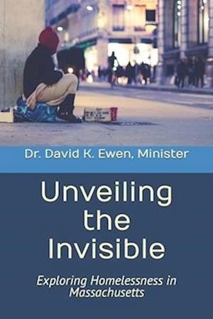 Unveiling the Invisible: Exploring Homelessness in Massachusetts