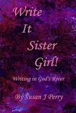 Write It Sister Girl!: Writing in God's River 