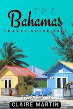 The Bahamas Travel Guide 2023: Your Companion For An Unforgettable Trip 