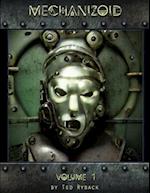 Mechanizoid: Volume 1: An AI Infused Pictorial Art Experiment By Ted Ryback 