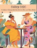 Curvy Chic - A Fashion Coloring Book for Women Who Love Their Bodies: 50+ Coloring Pages 