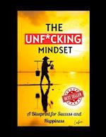 The UNF*CKING Mindset: A Blueprint for Success and Happiness 