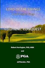LORD OF THE SWINGS: A Golf Insights Trilogy: Volume III - CONQUEST 
