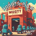 Robots Rule! : A Futuristic Tour of the Robot Factory 