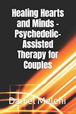 Healing Hearts and Minds - Psychedelic-Assisted Therapy for Couples 