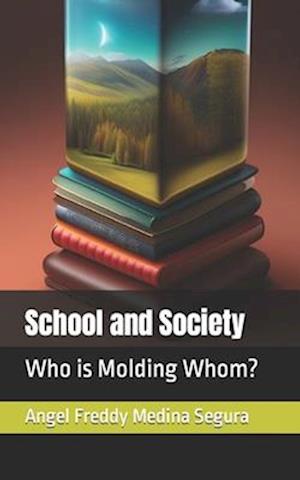 School and Society : Who is Molding Whom?