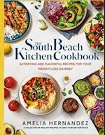 The South Beach Kitchen Cookbook: Satisfying and Flavorful Recipes for Your Weight Loss Journey 