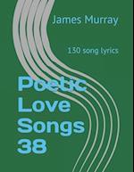 Poetic Love Songs 38: 130 song lyrics 