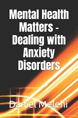 Mental Health Matters - Dealing with Anxiety Disorders