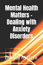 Mental Health Matters - Dealing with Anxiety Disorders 