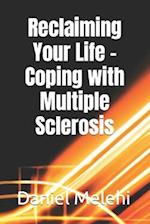 Reclaiming Your Life - Coping with Multiple Sclerosis 