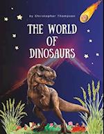 The World Of Dinosaurs: A Childs introduction to the mysterious world of dinosaurs. Ages 3-6 