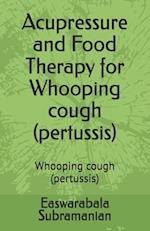 Acupressure and Food Therapy for Whooping cough (pertussis): Whooping cough (pertussis) 