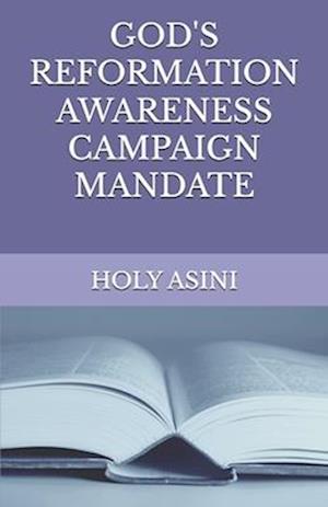 GOD'S REFORMATION AWARENESS CAMPAIGN MANDATE