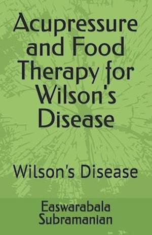 Acupressure and Food Therapy for Wilson's Disease: Wilson's Disease